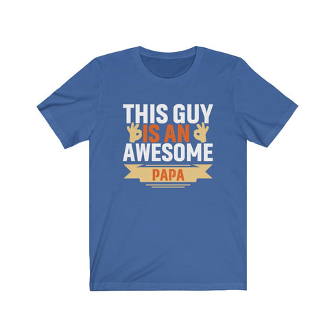 This Guy Is An Awesome Papa - Tee